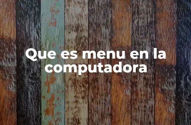 Que es Menu en la Computadora