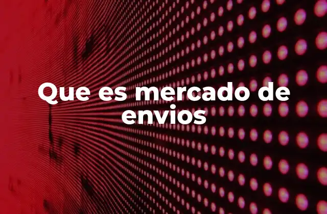 Que es Mercado de Envios
