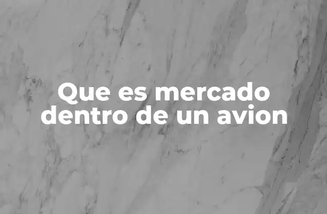 Que es Mercado Dentro de un Avion