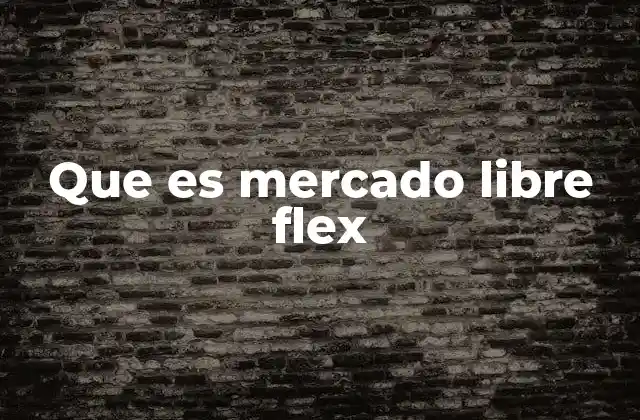 Que es Mercado Libre Flex