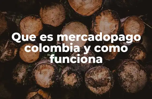 Que es Mercadopago Colombia y como Funciona