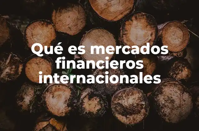 El papel de los mercados financieros en la economía global