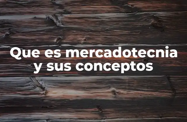 Que es Mercadotecnia y Sus Conceptos