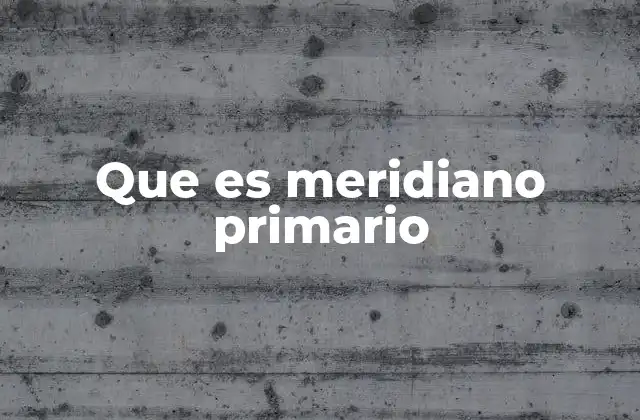 La importancia del meridiano cero en la cartografía