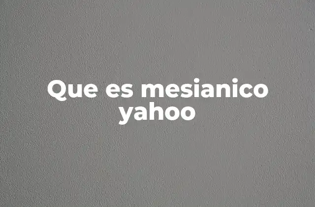 Que es Mesianico Yahoo