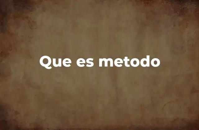 El papel del método en el desarrollo del conocimiento