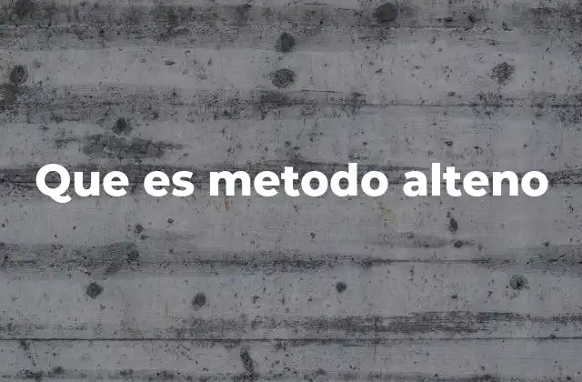 Que es Metodo Alteno
