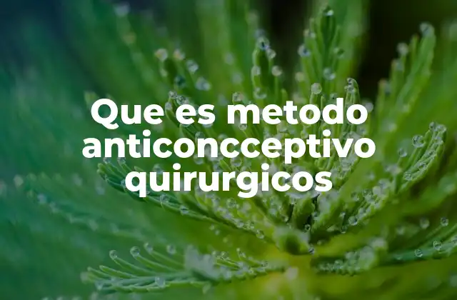 Que es Metodo Anticoncceptivo Quirurgicos