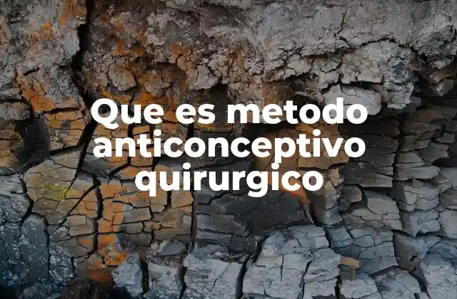 Métodos anticonceptivos permanentes y su impacto en la salud reproductiva