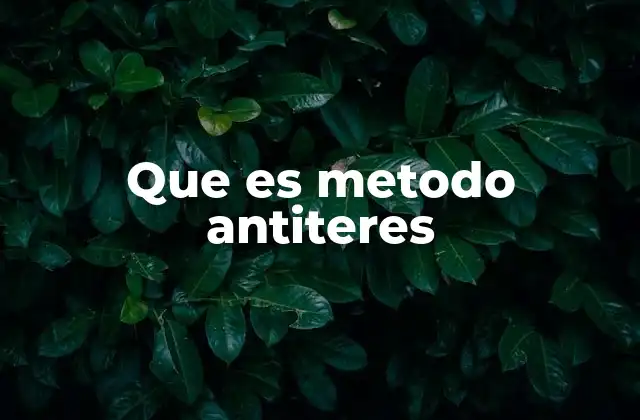 Que es Metodo Antiteres 2 Cómo funciona el método Antiteres sin mencionar directamente el nombre