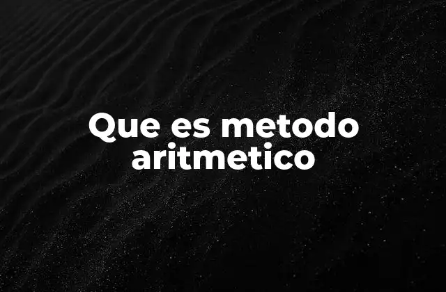 Que es Metodo Aritmetico