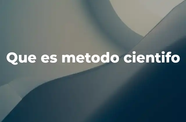 Que es Metodo Cientifo