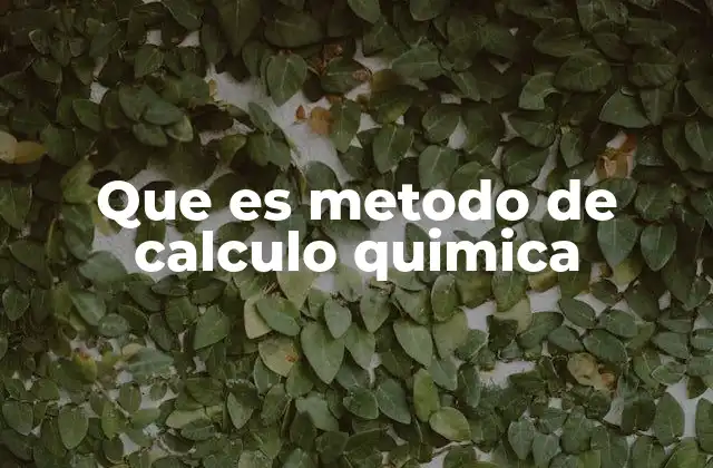 Que es Metodo de Calculo Quimica