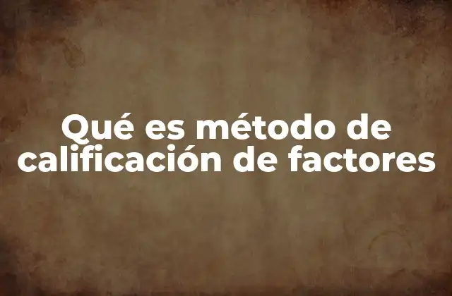 Qué es Método de Calificación de Factores