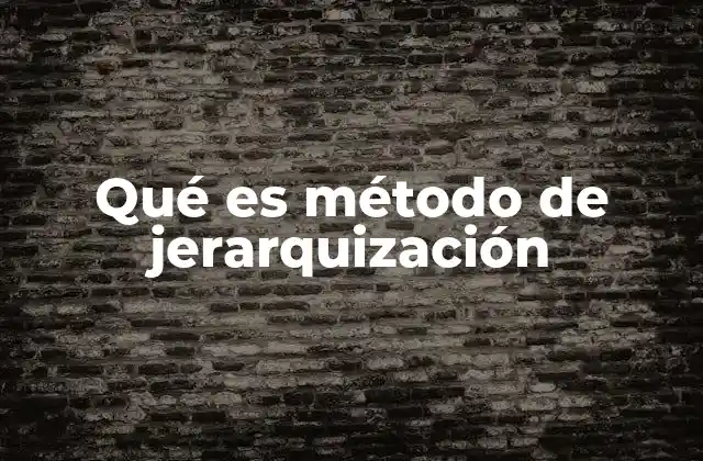 Qué es Método de Jerarquización