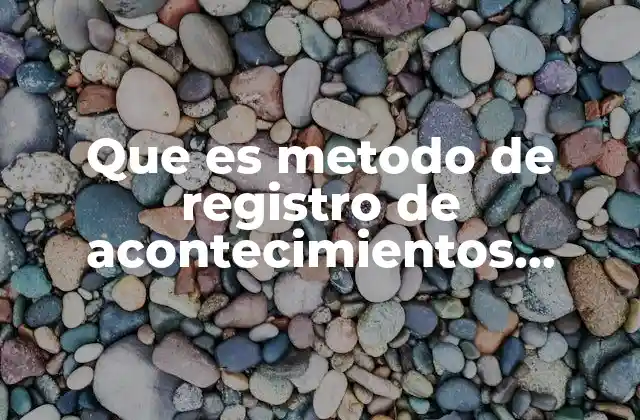 Que es Metodo de Registro de Acontecimientos Criticos