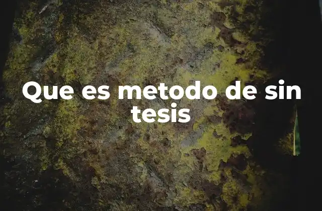Que es Metodo de sin Tesis