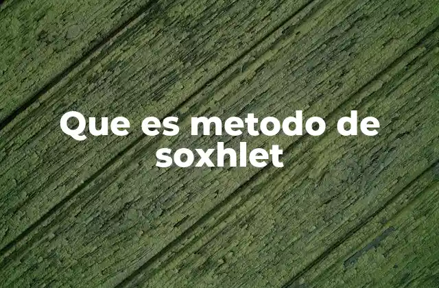 Que es Metodo de Soxhlet