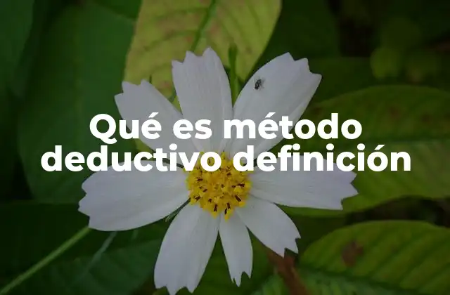 Qué es Método Deductivo Definición 2 El razonamiento deductivo en la lógica formal