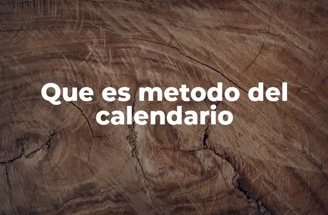 Que es Metodo Del Calendario