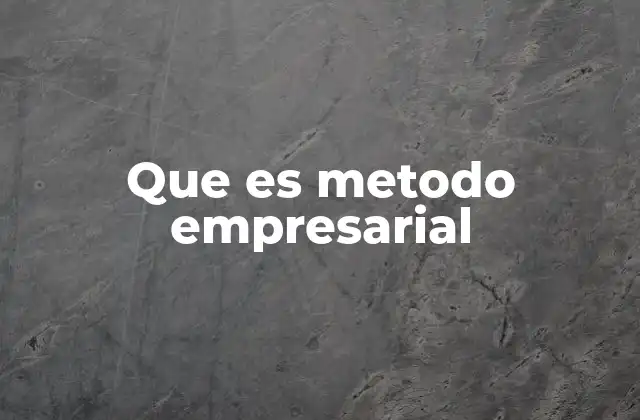 Que es Metodo Empresarial