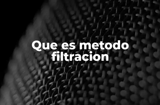 Que es Metodo Filtracion