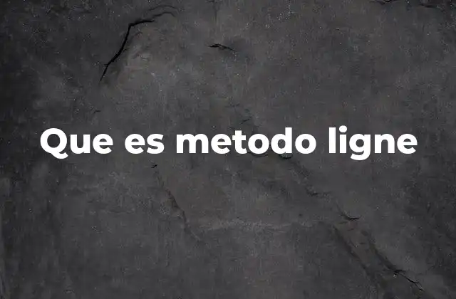 Que es Metodo Ligne