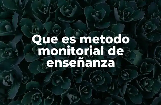 Que es Metodo Monitorial de Enseñanza