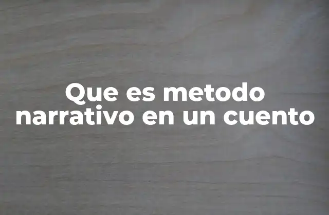 Que es Metodo Narrativo en un Cuento 2 La importancia de la estructura narrativa en la construcción de un cuento