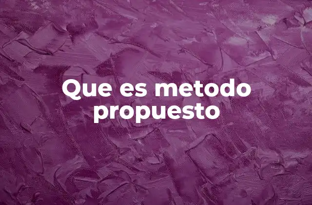 Que es Metodo Propuesto
