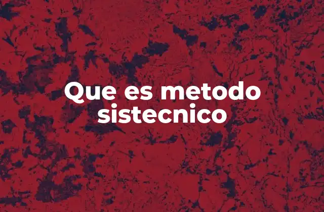 Que es Metodo Sistecnico
