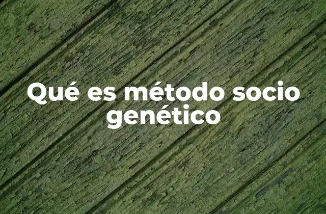 Qué es Método Socio Genético