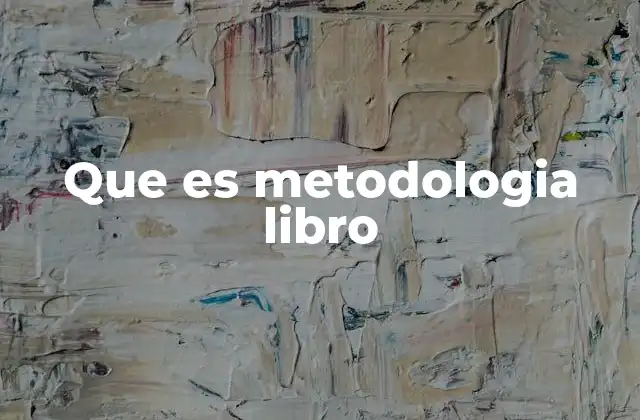 Cómo la metodología estructura el contenido de un libro