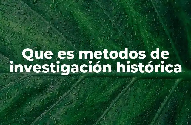 Que es Metodos de Investigación Histórica 2 El proceso de investigación histórica