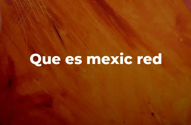 Que es Mexic Red