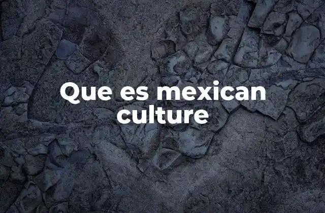 Que es Mexican Culture 2 La fusión de civilizaciones en la cultura mexicana