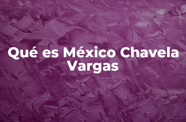 Qué es México Chavela Vargas