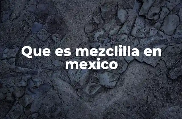 Que es Mezclilla en Mexico