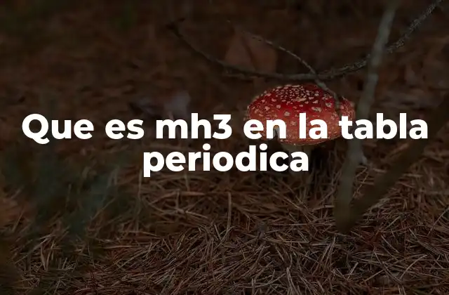 Que es Mh3 en la Tabla Periodica