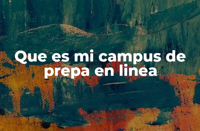 Que es Mi Campus de Prepa en Linea
