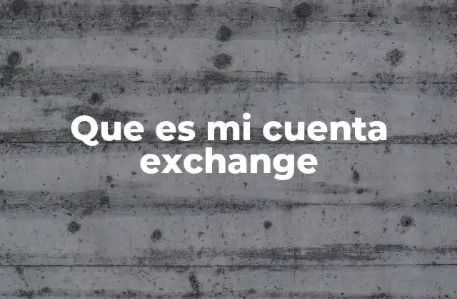 Que es Mi Cuenta Exchange 2 Acceso digital al mercado financiero