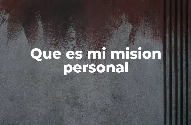 Que es Mi Mision Personal