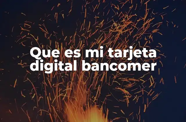 Que es Mi Tarjeta Digital Bancomer