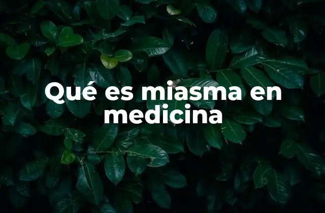 Qué es Miasma en Medicina
