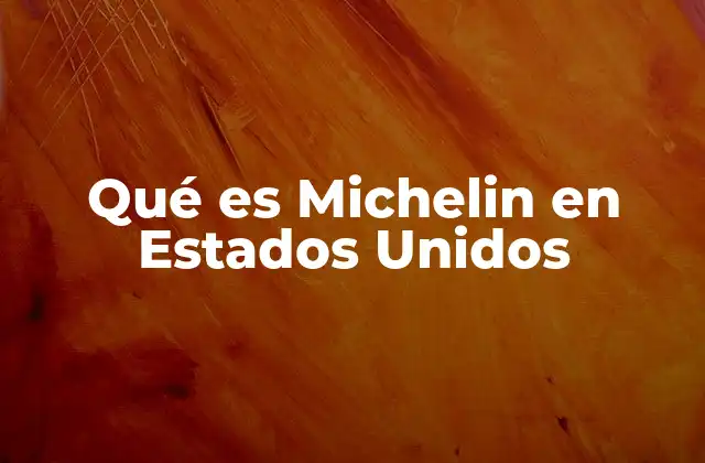Qué es Michelin en Estados Unidos