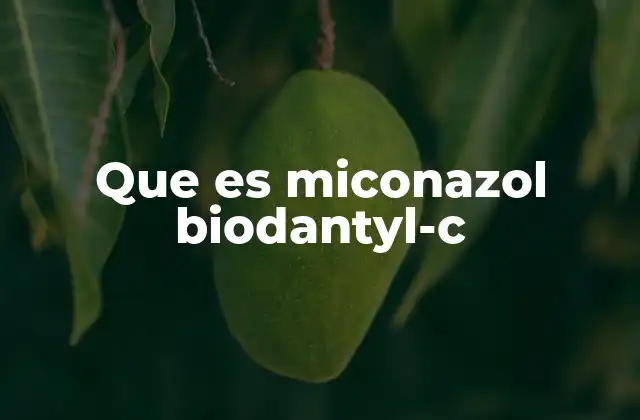 Que es Miconazol Biodantyl-c