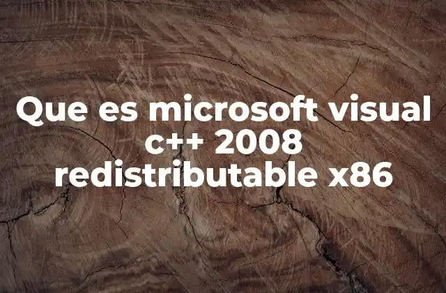 Que es Microsoft Visual C++ 2008 Redistributable X86 2 Cómo funciona el Microsoft Visual C++ Redistributable