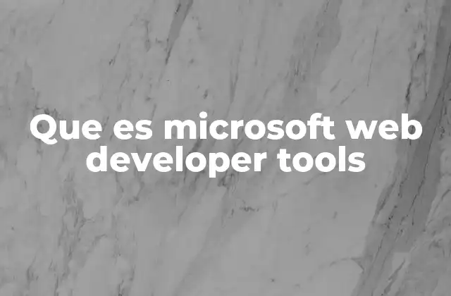 Que es Microsoft Web Developer Tools 2 Cómo Microsoft Web Developer Tools mejora la productividad