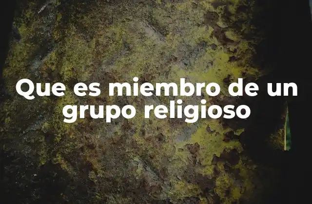 Que es Miembro de un Grupo Religioso