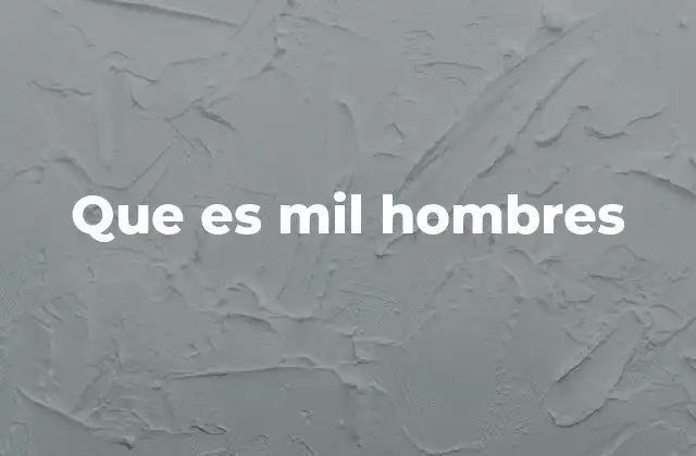 Que es Mil Hombres